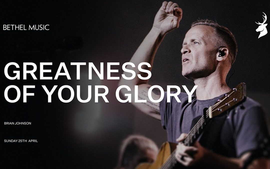 Video+Lyrics: Greatness Of Your Glory – Brian Johnson