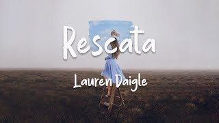 Video+Lyrics: Rescata – Lauren Daigle