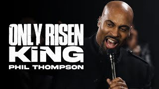 Video+Lyrics: Only Risen King – Phil Thompson