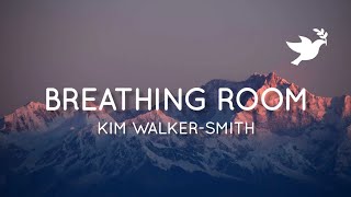 Video+Lyrics: Breathing Room – Kim Walker Smith