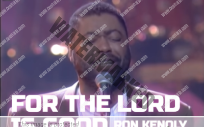 Video+Lyrics: For The Lord Is Good by Ron Kenoly