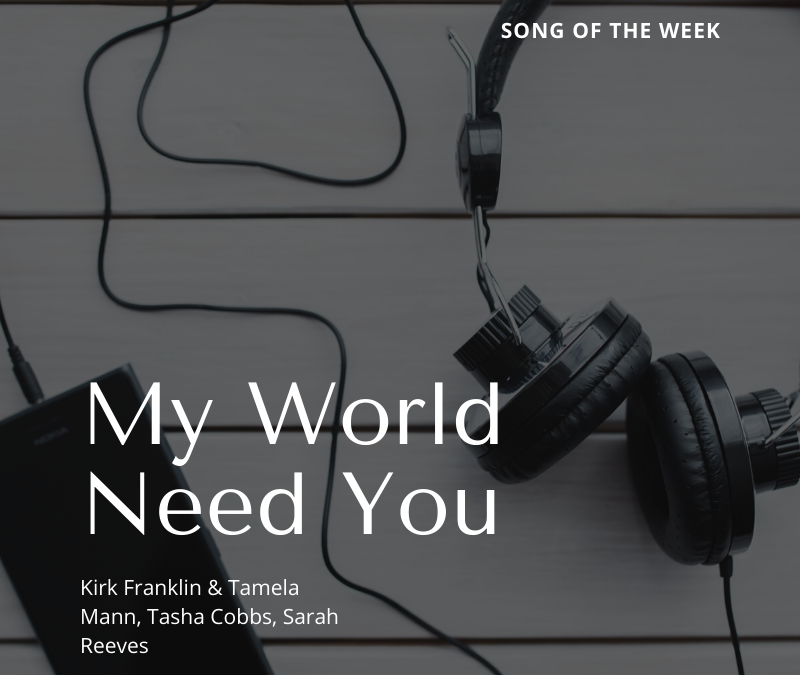 Video+Lyrics: My World Needs You – Kirk Franklin