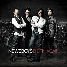 Video+Lyrics: Born Again – Newsboys