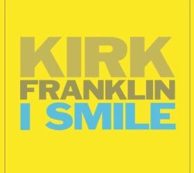 Video+Lyrics: I Smile – Kirk Franklin