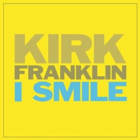 Video+Lyrics: I Smile – Kirk Franklin