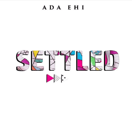 Video+Lyrics: Settled – Ada Ehi