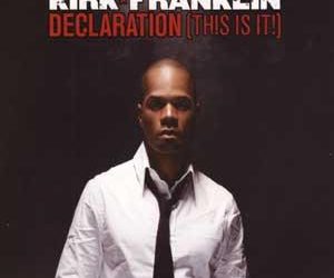 Video+Lyrics: Declaration (This Is It) – Kirk Franklin