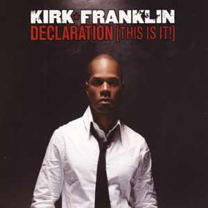 Video+Lyrics: Declaration (This Is It) – Kirk Franklin