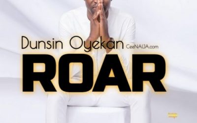 Video+Lyrics: Roar – Dunsin Oyekan