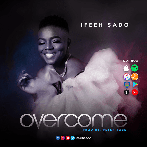 Video+Lyrics: Overcome – Ifeeh Sado