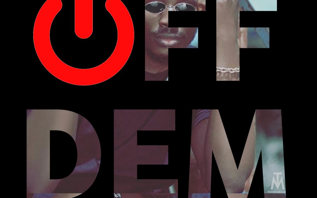 Video+Lyrics: Off Dem – Munachi