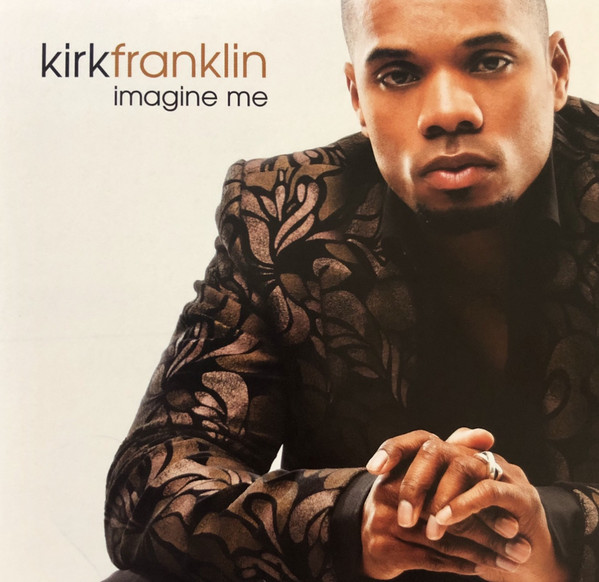 Video+Lyrics: Imagine Me – Kirk Franklin