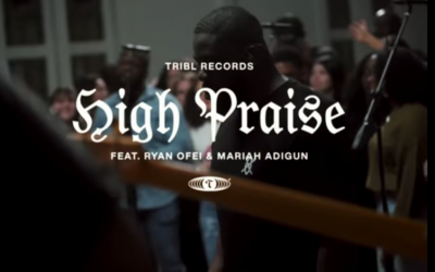 Video+Lyrics: High Praise – TRIBL & Maverick City ft Ryan Ofei & Mariah Adigun