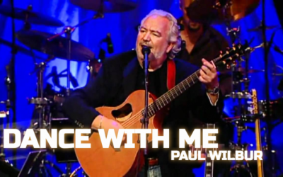 Video+Lyrics: Dance With Me – Paul Wilbur