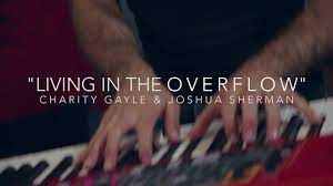 Video+Lyrics: Living In The Overflow – Charity Gayle & Joshua Sherman