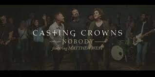 Video+Lyrics: Nobody – Casting Crowns ft Matthew West