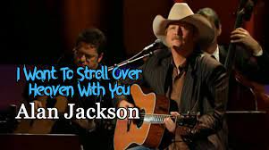 Video+Lyrics: I Want To Stroll Over Heaven With You – Alan Jackson