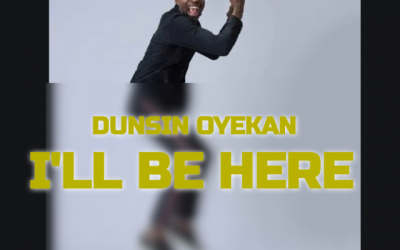 Video+Lyrics: I’ll Be Here – Dunsin Oyekan
