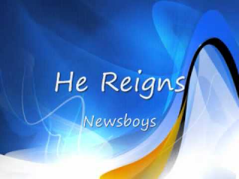 Video+Lyrics: He Reigns – Newsboys