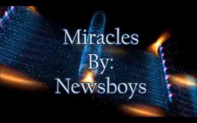 Video+Lyrics: Miracles – Newsboys