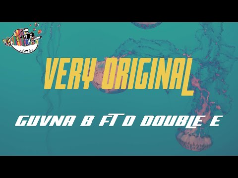 Video+Lyrics: Very Original – Guvna B ft D Double E