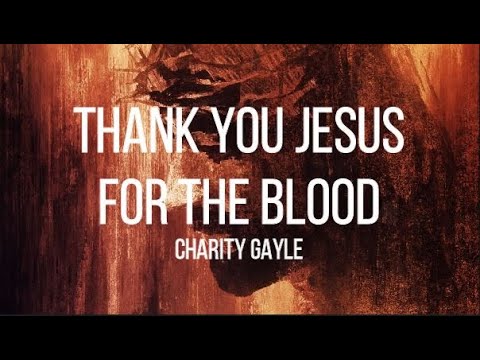 Video+Lyrics: Thank You Jesus For The Blood – Charity Gayle