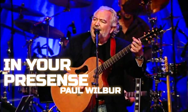 Video+Lyrics: In Your Presence – Paul Wilbur