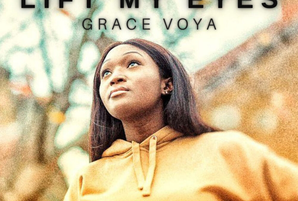 Video+Lyrics: Lift My Eyes – Grace Voya