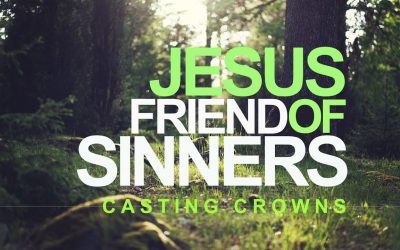 Video+Lyrics: Casting Crowns – Jesus, Friend of Sinners