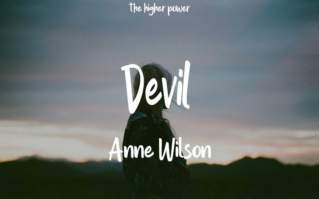 Video+Lyrics: Devil – Anne Wilson