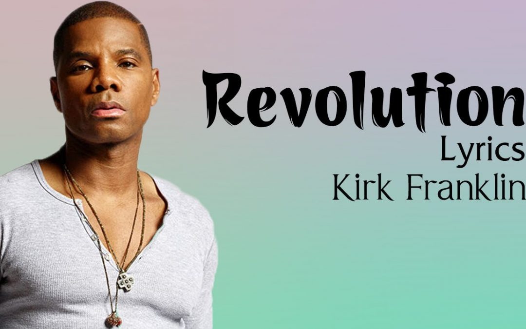 Video+Lyrics: Revolution – Kirk Franklin