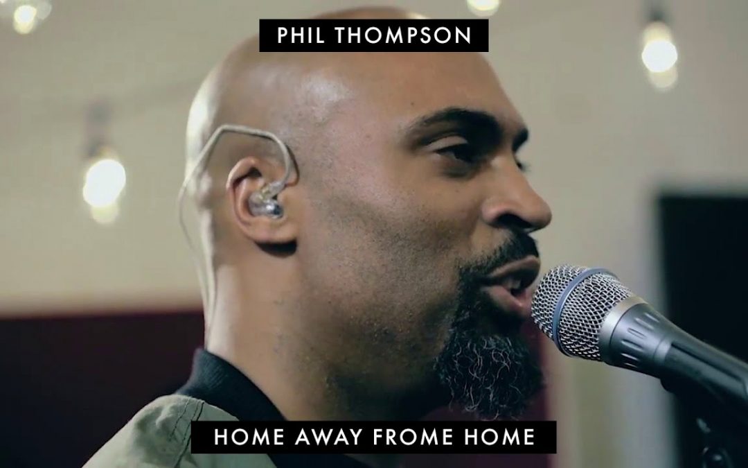 Video+Lyrics: Home Away From Home – Phil Thompson