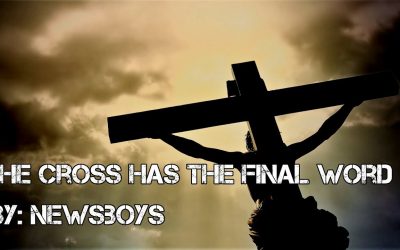 Video+Lyrics: The Cross Has The Final Word – Newsboys