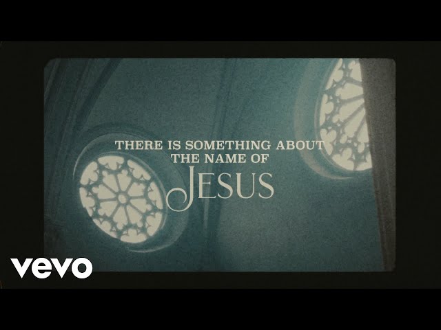 Video+Lyrics: Something About That Name Jesus- Anne Wilson