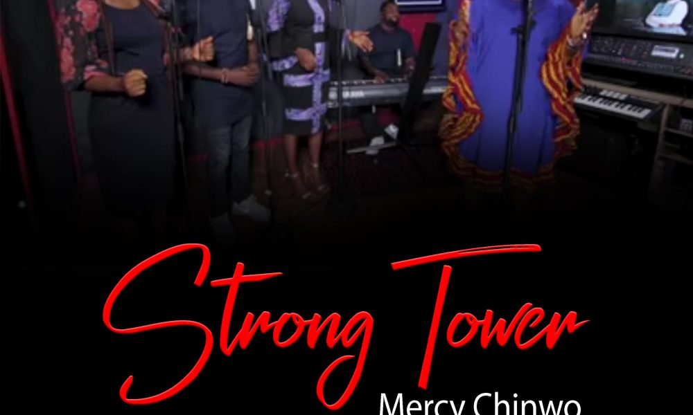 Video+Lyrics: Strong Tower – Mercy Chinwo