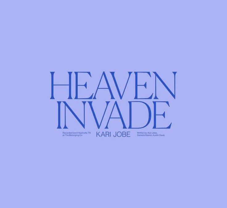 Video+Lyrics: Heaven Invade – Kari Jobe