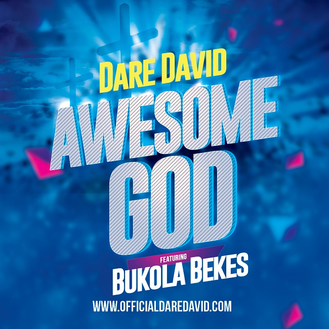Video+Lyrics: Awesome God – Dare David ft Bukola Bekes