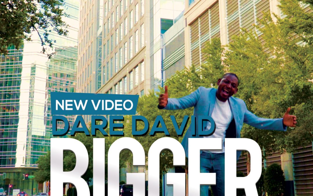 Video+Lyrics: Bigger – Dare David