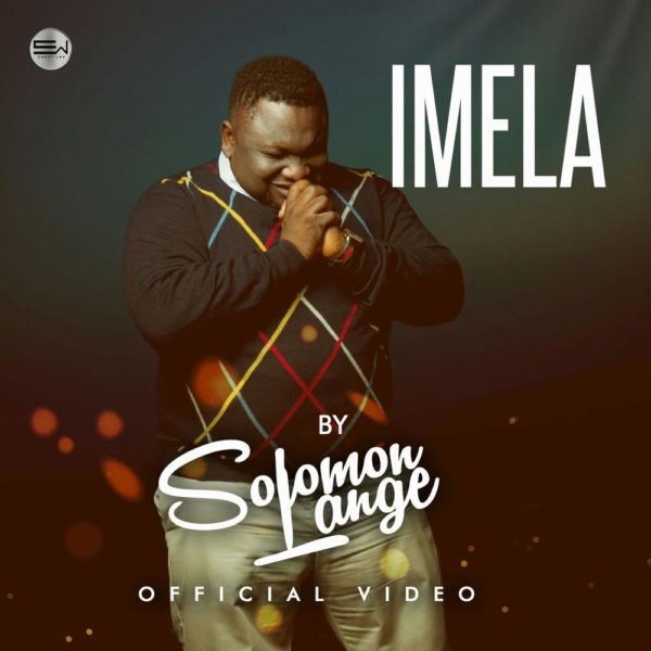 Video+Lyrics: Imela – Solomon Lange