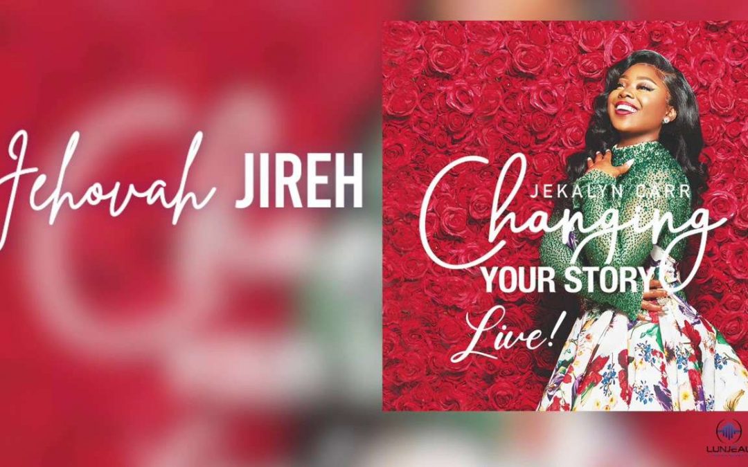 Video+Lyrics: Jehovah Jireh – Jekalyn Carr