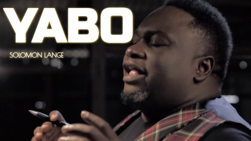 Video+Lyrics: Yabo – Solomon Lange