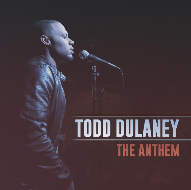 Video+Lyrics: The Anthem – Todd Dulaney