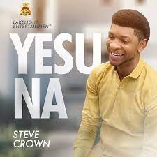 Video+Lyrics: Yesu Na – Steve Crown