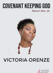 Video+Lyrics: You Are The Convenant Keeping God – Victoria Orenze