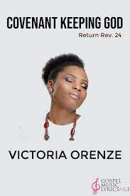 Video+Lyrics: You Are The Convenant Keeping God – Victoria Orenze