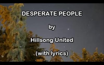 Video+Lyrics: Desperate People – Hillsong United