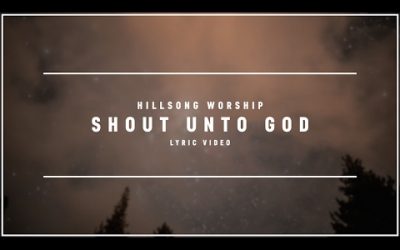 Video+Lyrics: Shout Unto God – Hillsong United