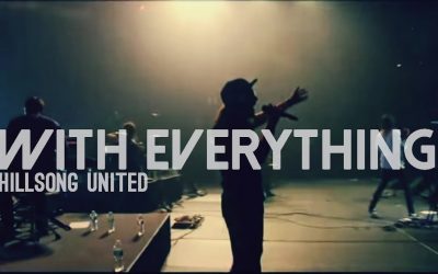 Video+Lyrics: With Everything – Hillsong United