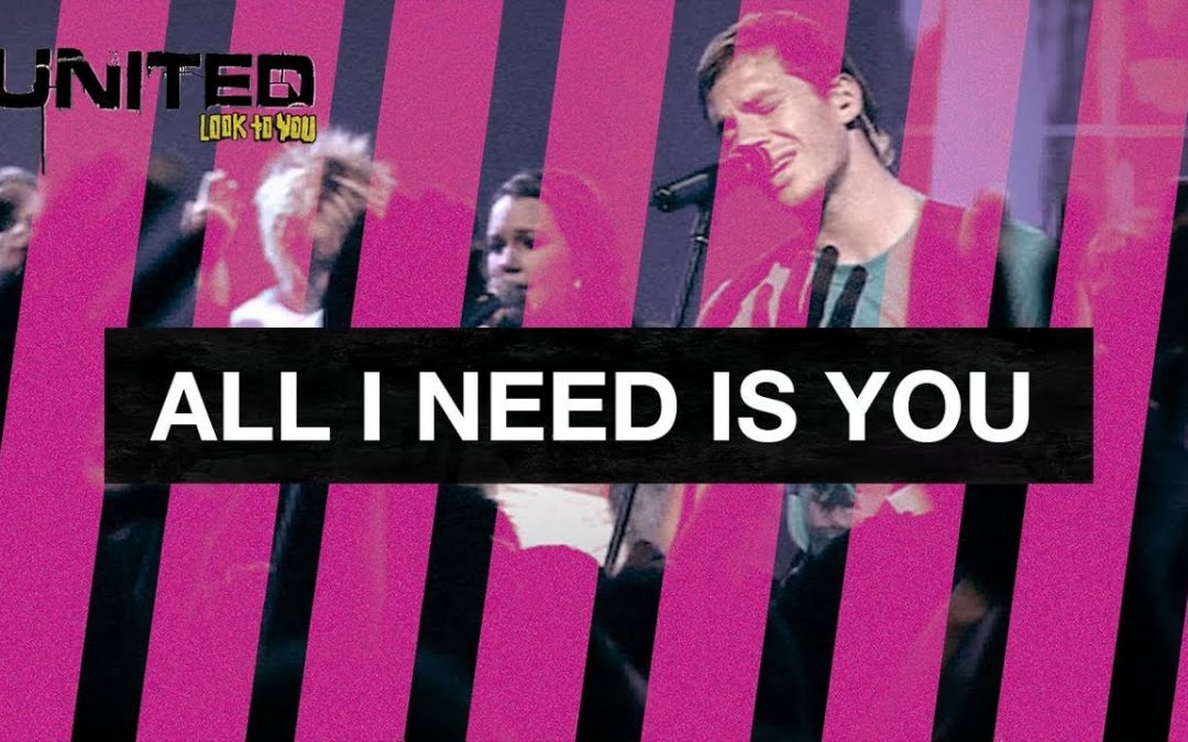 Video+Lyrics: All I Need Is You – Hillsong United