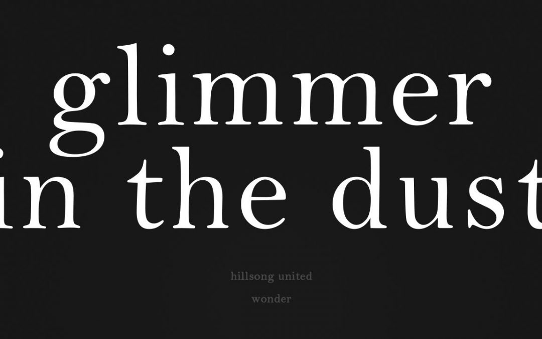 Video+Lyrics: Glimmer In The Dust – Hillsong United